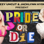 PRIDE OR DIE ft Izzy Uncut + Jacklynn Hyde!