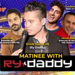 Matinee with Ry Daddy ft. Henry Sir, Pedro Gonzalez, Gibran Saleem, Ryan Dacalos