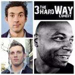 3 The Hard Way Comedy, starring Chris Distefano, Mark Normand, and Jabari Davis